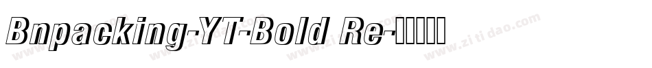 Bnpacking-YT-Bold Re字体转换